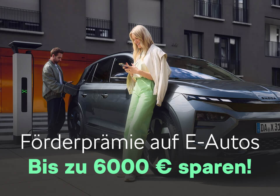 Jetzt Förderprämie für E-Autos sichern: Bis zu 6.000 € beim Kauf oder Leasing eines neuen Škoda Elektro oder Plug-in-Hybrids