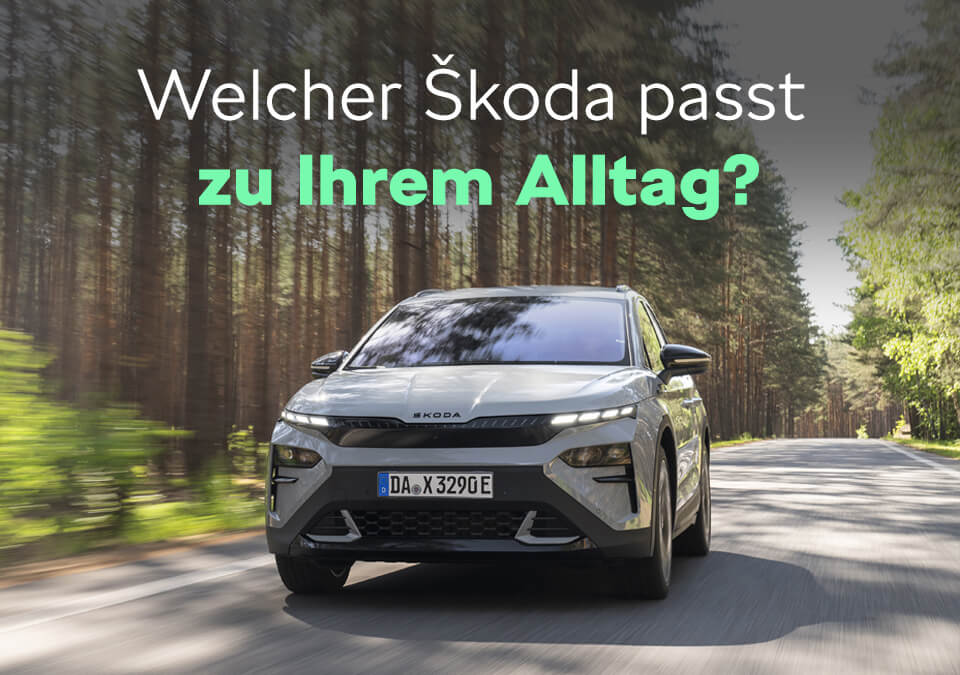 SUV, Kombi oder Kleinwagen – welcher Škoda passt zu Ihrem Alltag?